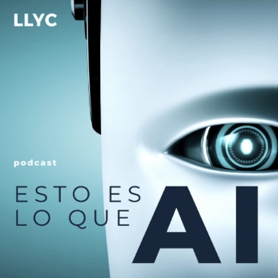 Podcast LLYC : L'intelligence artificielle est-elle intelligente ?