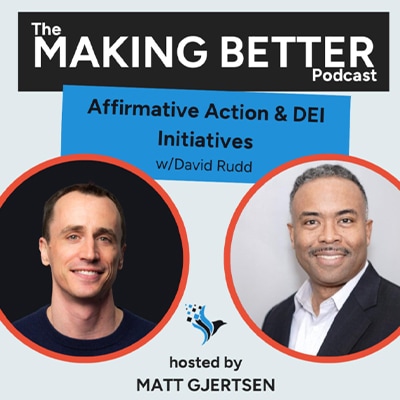 Making Better Podcast: Understanding the Supreme Court’s Impact on DEI with David Rudd